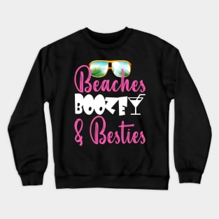 beaches Booze and Besties Crewneck Sweatshirt